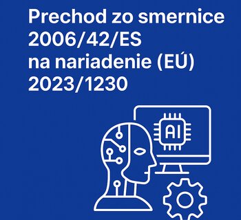 Prechod zo smernice 2006/42/ES na nové nariadenie (EÚ) 2023/1230 o strojových zariadeniach